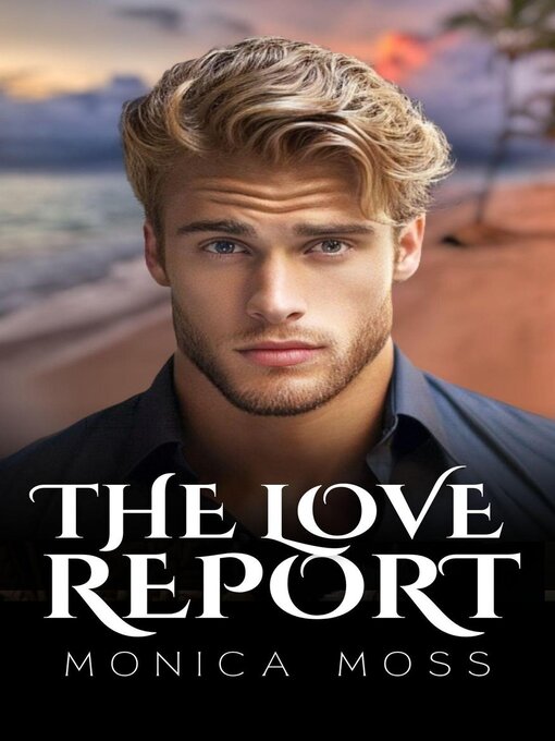 Title details for The Love Report by Monica Moss - Available